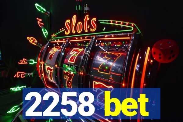 2258 bet